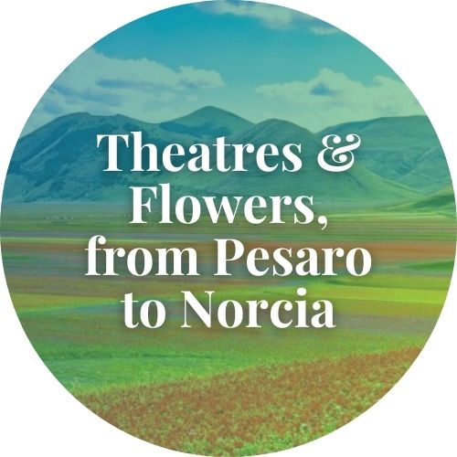 Travelling through Theatres & Flowers, from Pesaro to Norcia